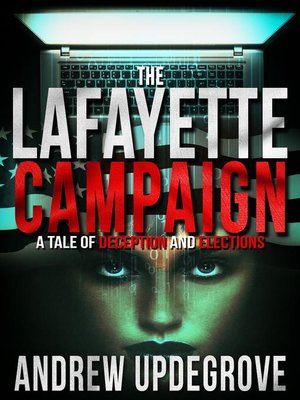 cover image of The Lafayette Campaign, a Tale of Deception and Elections